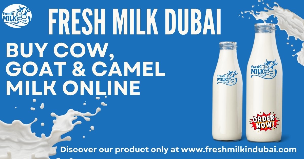 Fresh Milk Dubai Buy Cow, Goat & Camel Milk Online